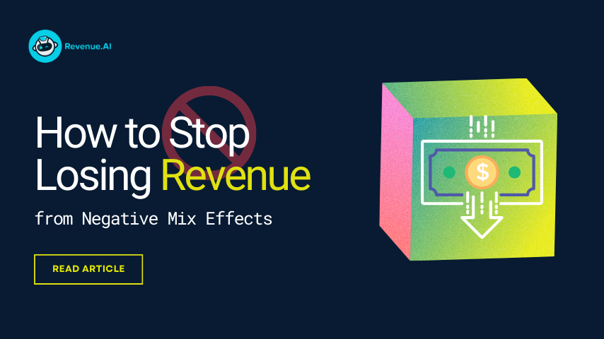 How to stop losing revenue from negative mix effects