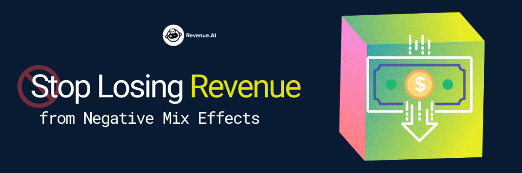 How to stop losing revenue from negative mix effects banner