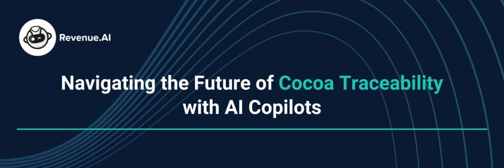 Navigating the Future of Cocoa Traceability with AI Copilots
